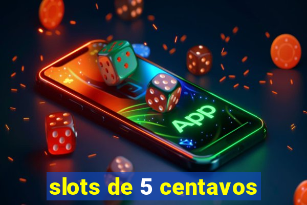 slots de 5 centavos